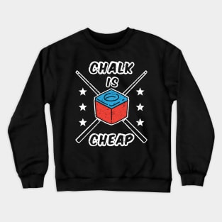 Chalk Is Cheap Crewneck Sweatshirt